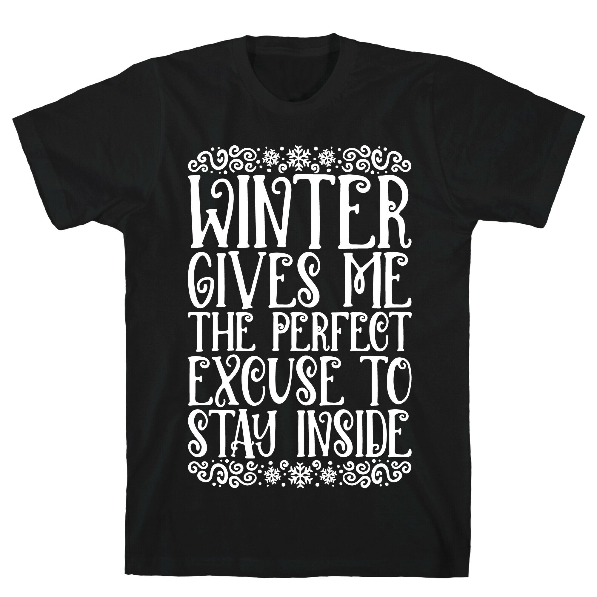 Winter Gives Me The Perfect Excuse To Stay Inside T-Shirt